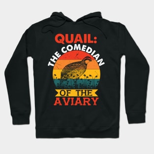 Quail The Comedian of the Aviary Funny Hoodie